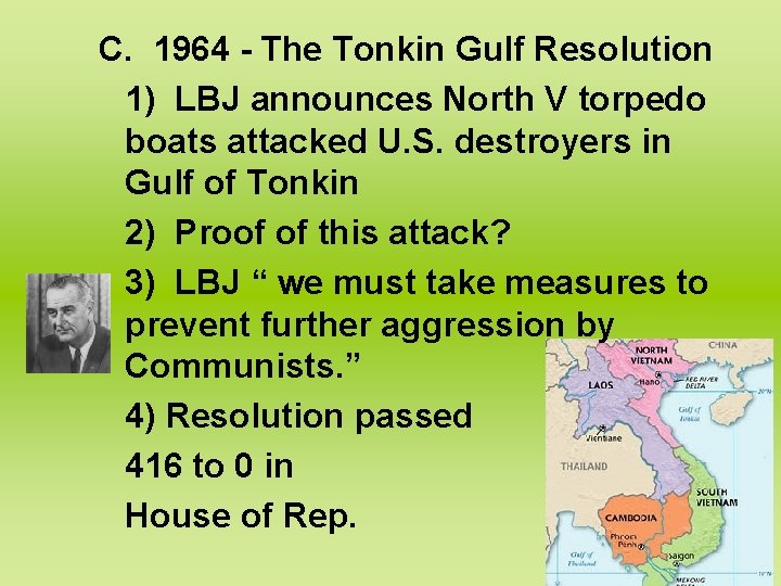 C. 1964 - The Tonkin Gulf Resolution 1) LBJ announces North V torpedo boats