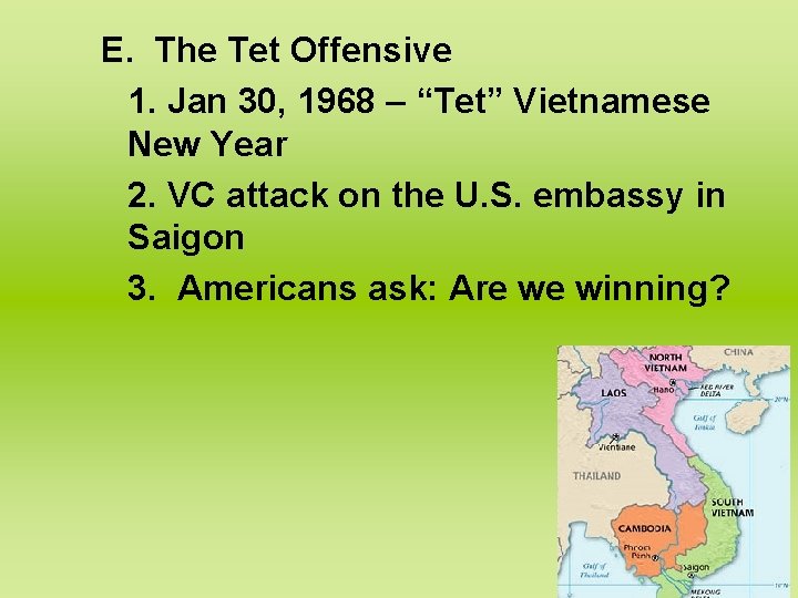 E. The Tet Offensive 1. Jan 30, 1968 – “Tet” Vietnamese New Year 2.