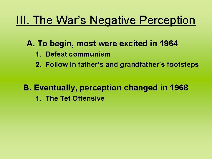 III. The War’s Negative Perception A. To begin, most were excited in 1964 1.
