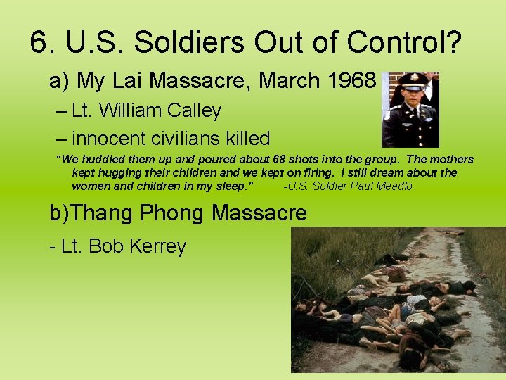 6. U. S. Soldiers Out of Control? a) My Lai Massacre, March 1968 –