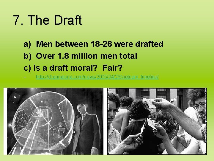 7. The Draft a) Men between 18 -26 were drafted b) Over 1. 8