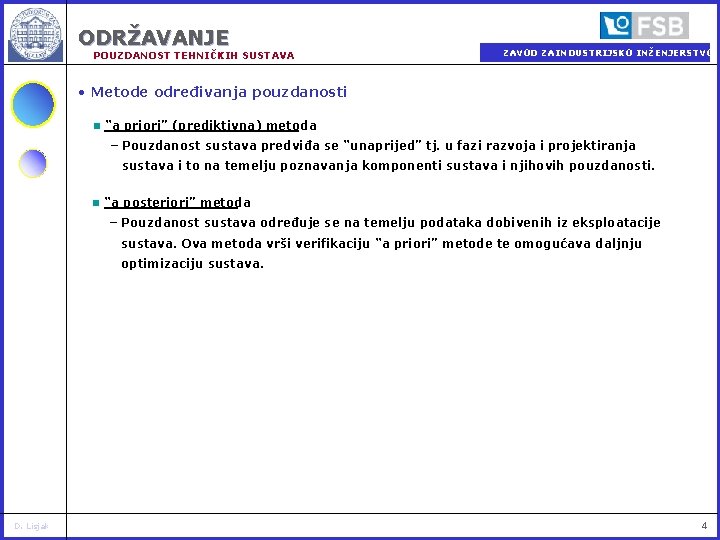 ODRŽAVANJE POUZDANOST TEHNIČKIH SUSTAVA ZAVOD ZA INDUSTRIJSKO INŽENJERSTVO • Metode određivanja pouzdanosti n “a