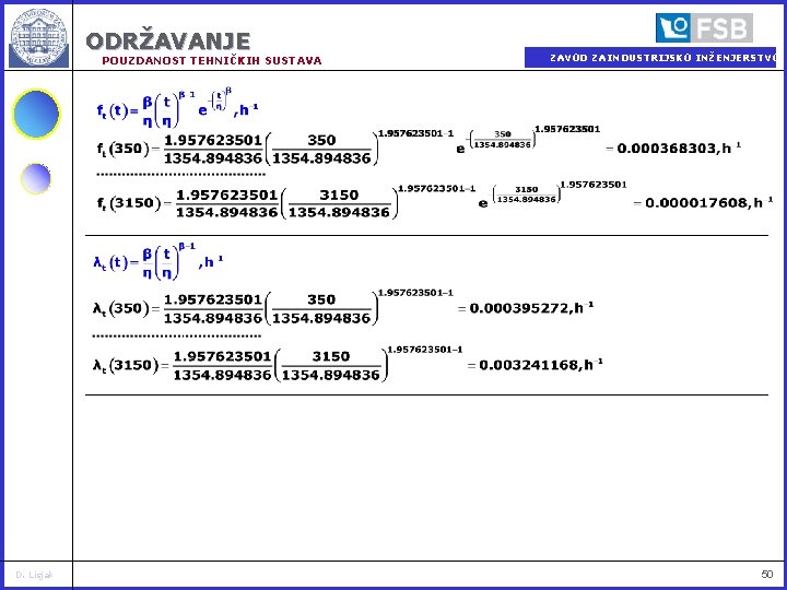 ODRŽAVANJE POUZDANOST TEHNIČKIH SUSTAVA D. Lisjak ZAVOD ZA INDUSTRIJSKO INŽENJERSTVO 50 