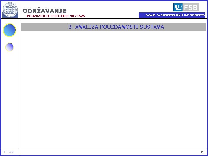 ODRŽAVANJE POUZDANOST TEHNIČKIH SUSTAVA ZAVOD ZA INDUSTRIJSKO INŽENJERSTVO 3. ANALIZA POUZDANOSTI SUSTAVA D. Lisjak