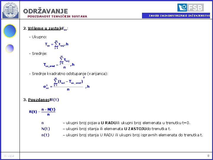 ODRŽAVANJE POUZDANOST TEHNIČKIH SUSTAVA ZAVOD ZA INDUSTRIJSKO INŽENJERSTVO 2. Vrijeme u zastoju. Tuz: -