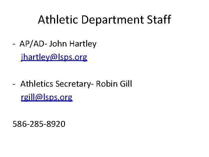 Athletic Department Staff - AP/AD- John Hartley jhartley@lsps. org - Athletics Secretary- Robin Gill Athletic Department Staff - AP/AD- John Hartley jhartley@lsps. org - Athletics Secretary- Robin Gill