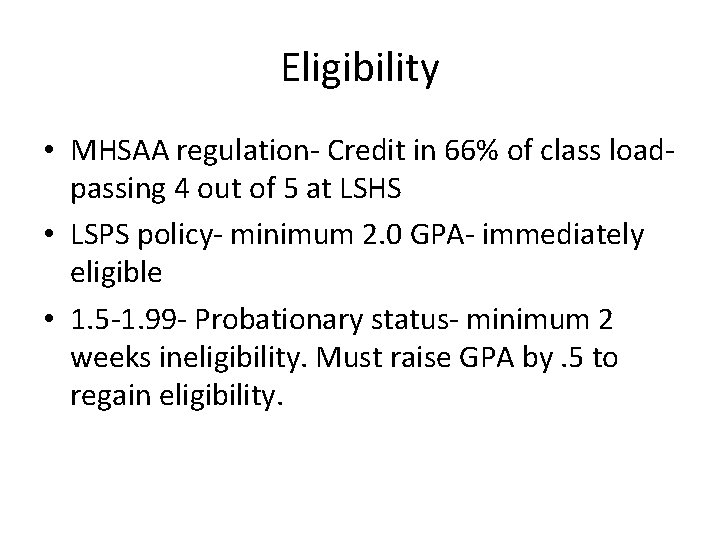 Eligibility • MHSAA regulation- Credit in 66% of class loadpassing 4 out of 5 Eligibility • MHSAA regulation- Credit in 66% of class loadpassing 4 out of 5