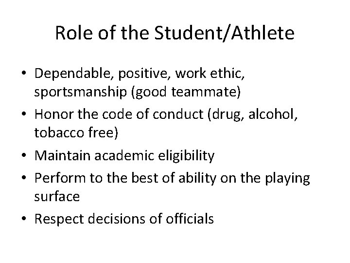 Role of the Student/Athlete • Dependable, positive, work ethic, sportsmanship (good teammate) • Honor Role of the Student/Athlete • Dependable, positive, work ethic, sportsmanship (good teammate) • Honor