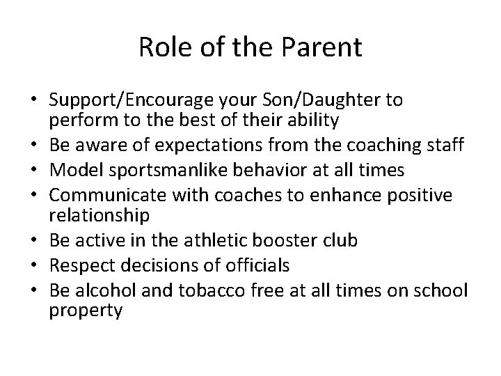 Role of the Parent • Support/Encourage your Son/Daughter to perform to the best of Role of the Parent • Support/Encourage your Son/Daughter to perform to the best of