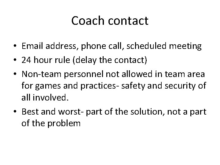 Coach contact • Email address, phone call, scheduled meeting • 24 hour rule (delay Coach contact • Email address, phone call, scheduled meeting • 24 hour rule (delay