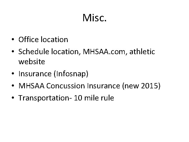 Misc. • Office location • Schedule location, MHSAA. com, athletic website • Insurance (Infosnap) Misc. • Office location • Schedule location, MHSAA. com, athletic website • Insurance (Infosnap)