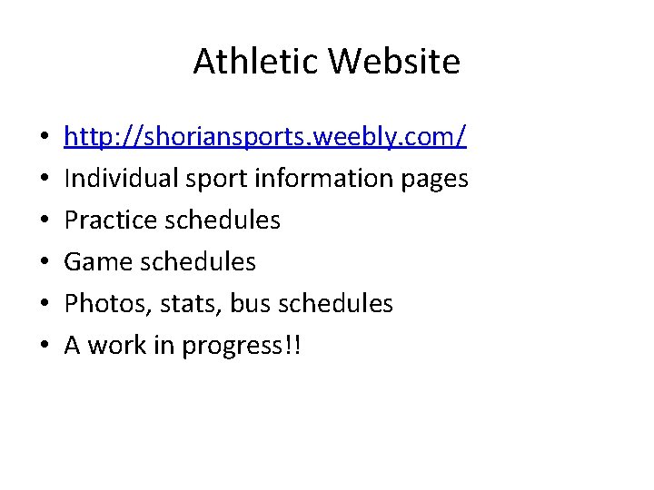 Athletic Website • • • http: //shoriansports. weebly. com/ Individual sport information pages Practice Athletic Website • • • http: //shoriansports. weebly. com/ Individual sport information pages Practice
