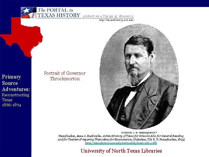 Primary Source Adventures: Portrait of Governor Throckmorton Reconstructing Texas 1866 -1874 Pennybacker, Anna J.