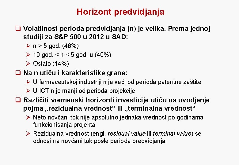 Horizont predvidjanja q Volatilnost perioda predvidjanja (n) je velika. Prema jednoj studiji za S&P