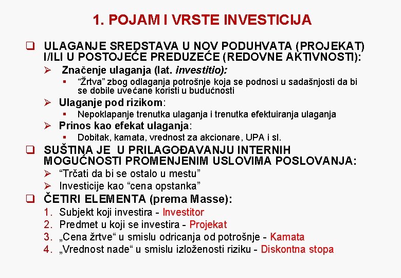 1. POJAM I VRSTE INVESTICIJA q ULAGANJE SREDSTAVA U NOV PODUHVATA (PROJEKAT) I/ILI U