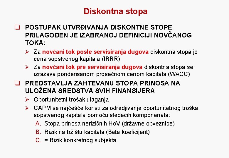 Diskontna stopa q POSTUPAK UTVRĐIVANJA DISKONTNE STOPE PRILAGOĐEN JE IZABRANOJ DEFINICIJI NOVČANOG TOKA: Ø