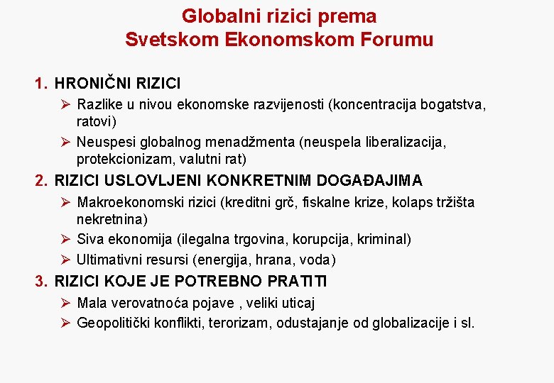 Globalni rizici prema Svetskom Ekonomskom Forumu 1. HRONIČNI RIZICI Ø Razlike u nivou ekonomske