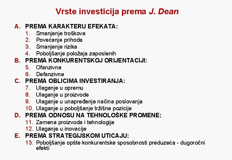 Vrste investicija prema J. Dean A. PREMA KARAKTERU EFEKATA: 1. Smanjenje troškova 2. Povećanje
