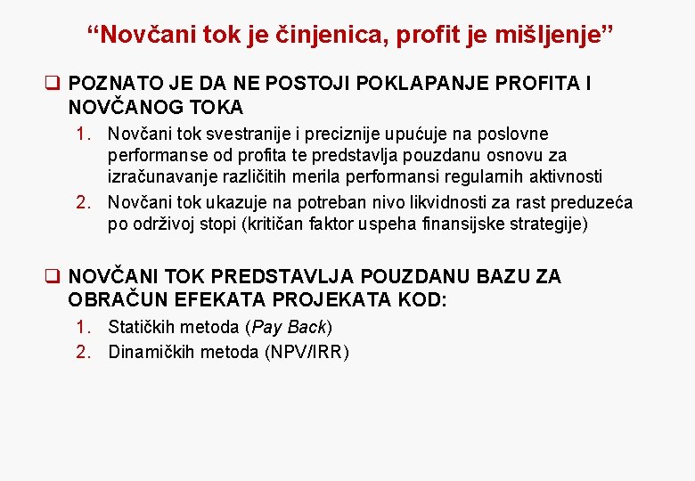 “Novčani tok je činjenica, profit je mišljenje” q POZNATO JE DA NE POSTOJI POKLAPANJE