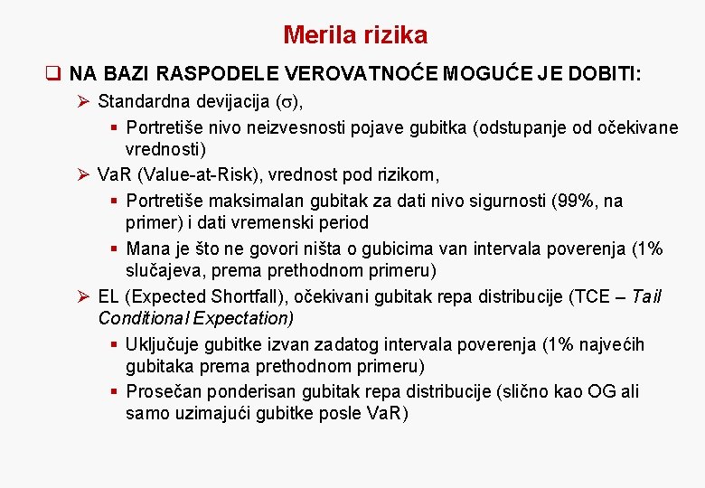 Merila rizika q NA BAZI RASPODELE VEROVATNOĆE MOGUĆE JE DOBITI: Ø Standardna devijacija (