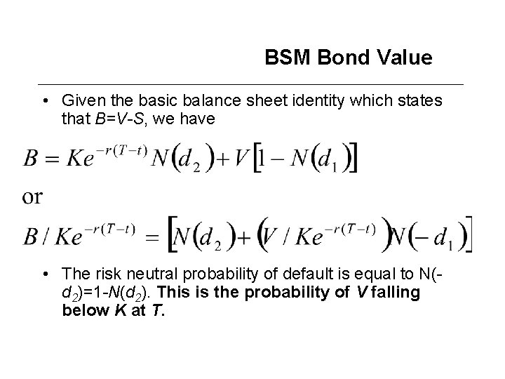BSM Bond Value • Given the basic balance sheet identity which states that B=V-S,