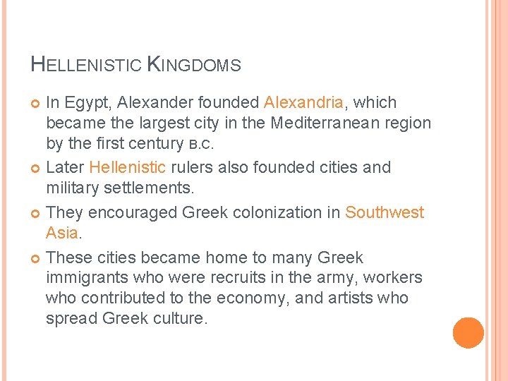 HELLENISTIC KINGDOMS In Egypt, Alexander founded Alexandria, which became the largest city in the