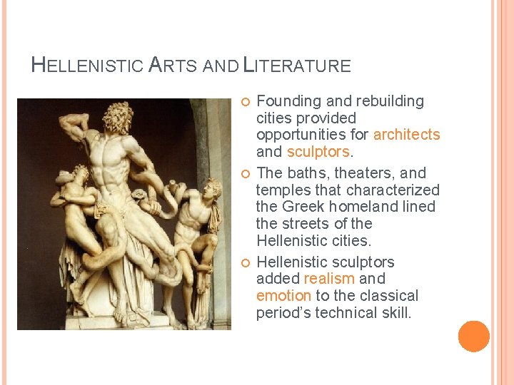 HELLENISTIC ARTS AND LITERATURE Founding and rebuilding cities provided opportunities for architects and sculptors.