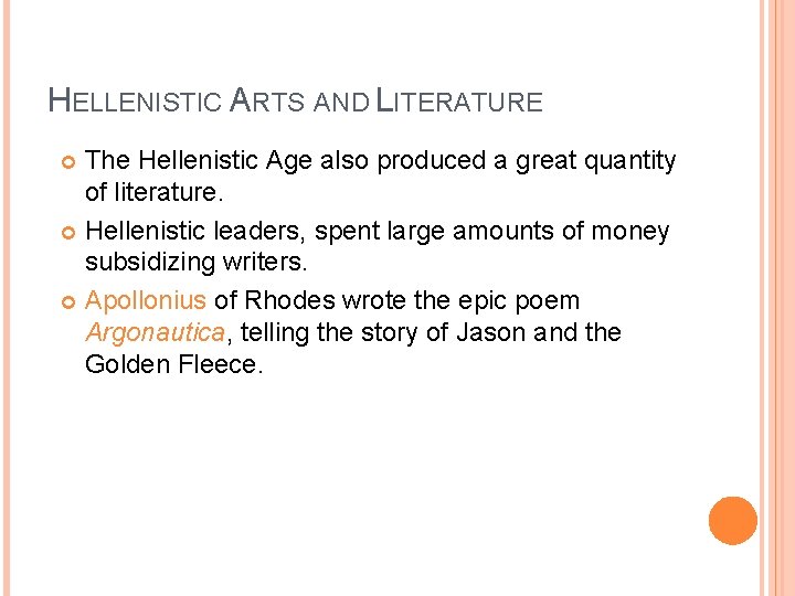 HELLENISTIC ARTS AND LITERATURE The Hellenistic Age also produced a great quantity of literature.