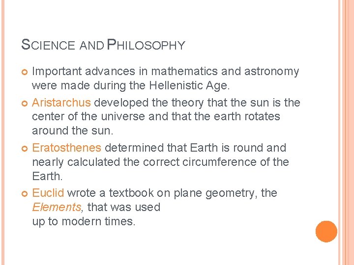 SCIENCE AND PHILOSOPHY Important advances in mathematics and astronomy were made during the Hellenistic