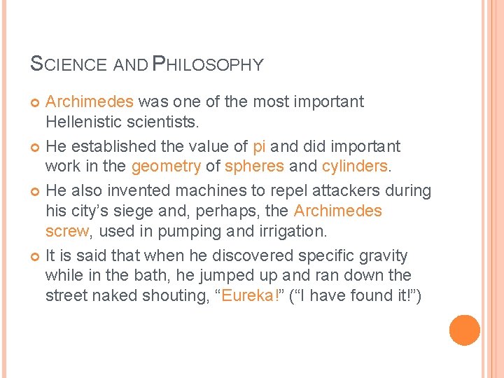 SCIENCE AND PHILOSOPHY Archimedes was one of the most important Hellenistic scientists. He established