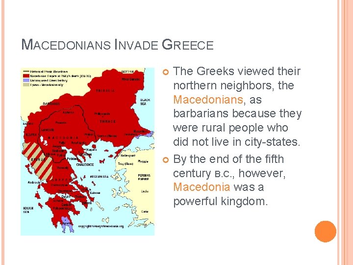 MACEDONIANS INVADE GREECE The Greeks viewed their northern neighbors, the Macedonians, as barbarians because