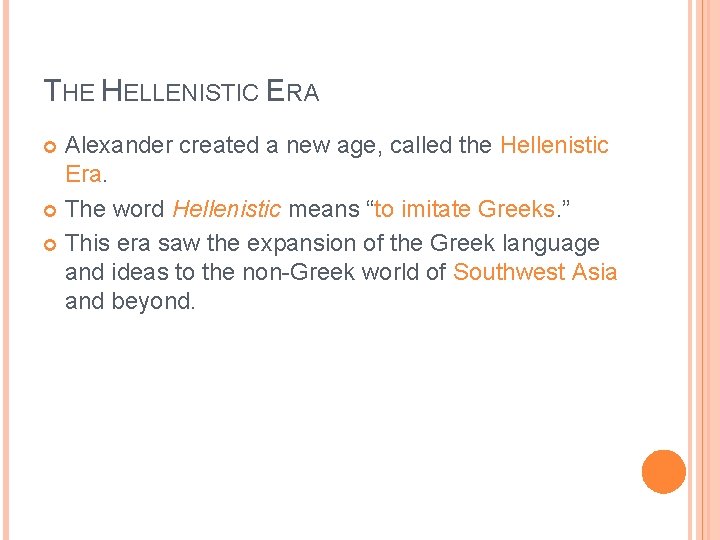 THE HELLENISTIC ERA Alexander created a new age, called the Hellenistic Era. The word