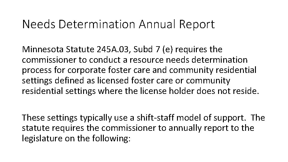 Needs Determination Annual Report Minnesota Statute 245 A. 03, Subd 7 (e) requires the