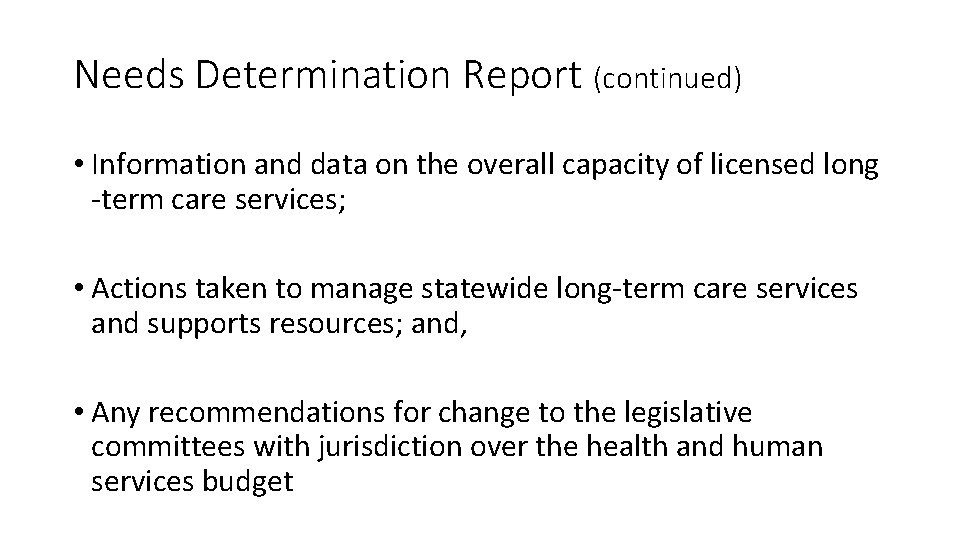 Needs Determination Report (continued) • Information and data on the overall capacity of licensed