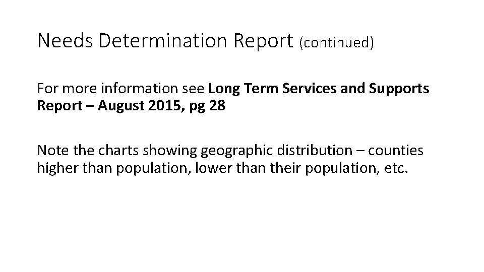 Needs Determination Report (continued) For more information see Long Term Services and Supports Report