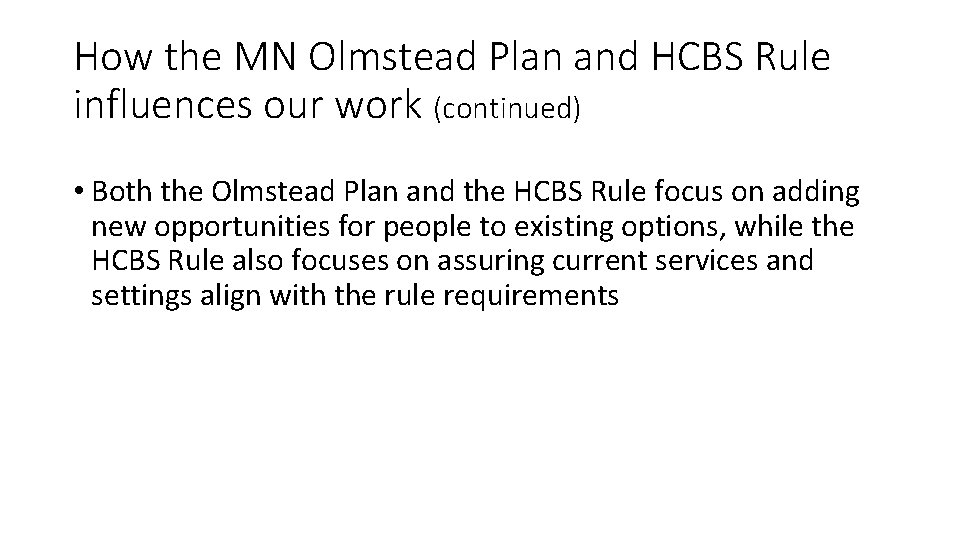 How the MN Olmstead Plan and HCBS Rule influences our work (continued) • Both