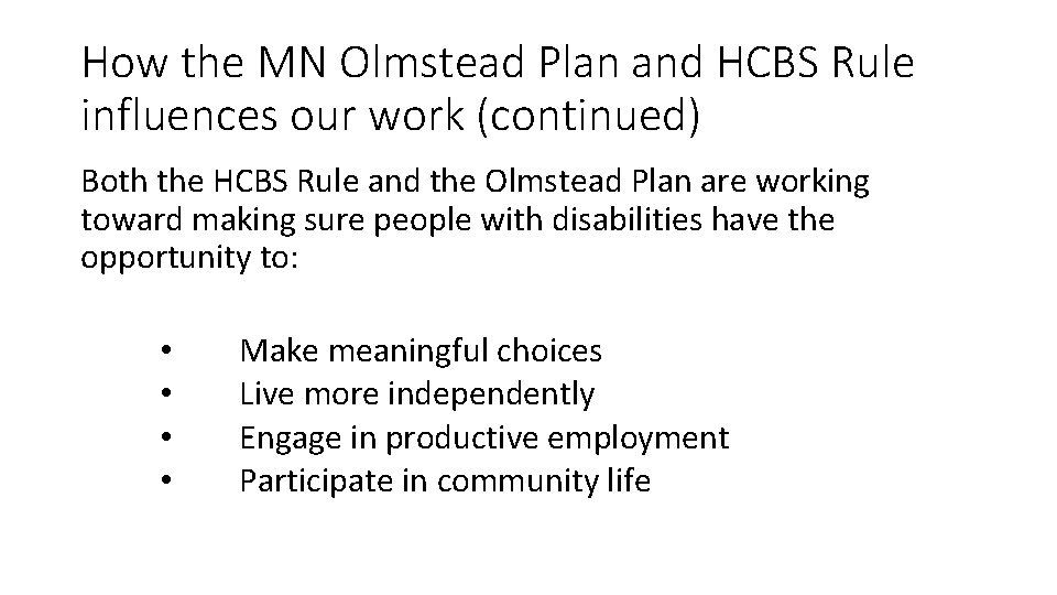 How the MN Olmstead Plan and HCBS Rule influences our work (continued) Both the