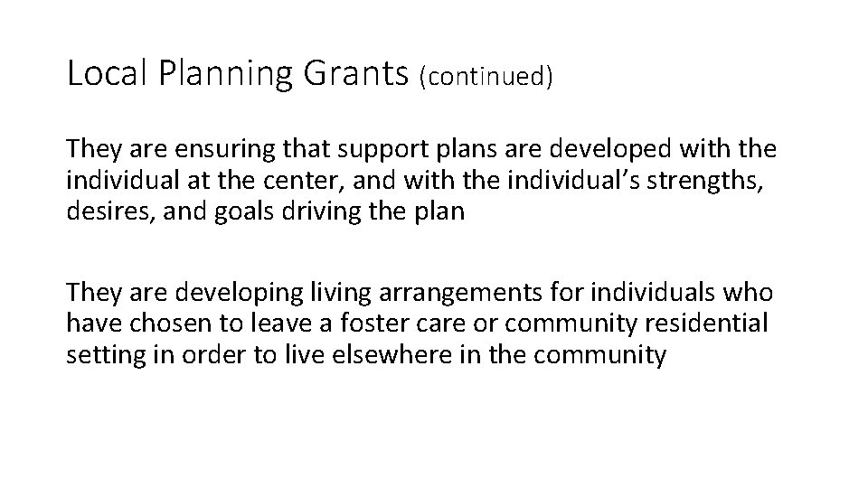 Local Planning Grants (continued) They are ensuring that support plans are developed with the