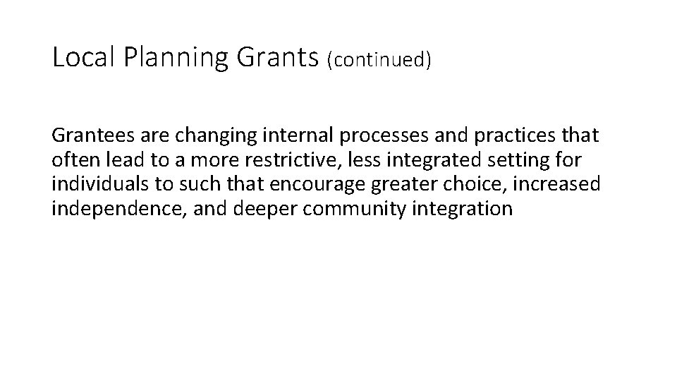 Local Planning Grants (continued) Grantees are changing internal processes and practices that often lead