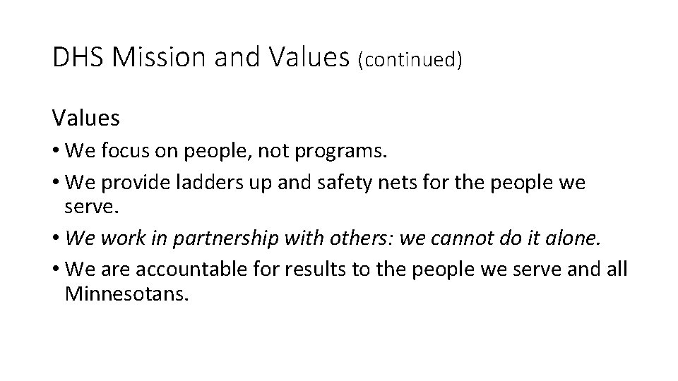 DHS Mission and Values (continued) Values • We focus on people, not programs. •