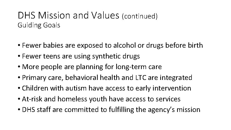 DHS Mission and Values (continued) Guiding Goals • Fewer babies are exposed to alcohol