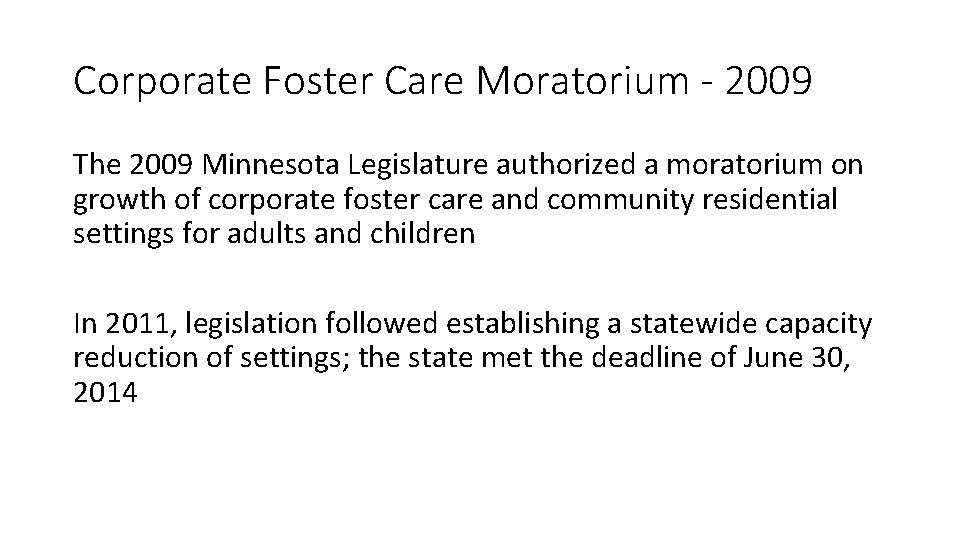 Corporate Foster Care Moratorium - 2009 The 2009 Minnesota Legislature authorized a moratorium on