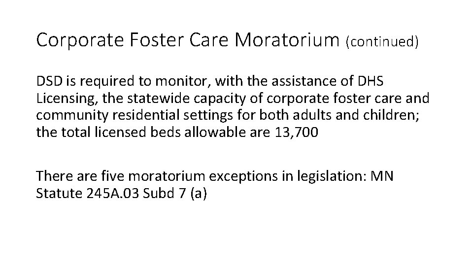 Corporate Foster Care Moratorium (continued) DSD is required to monitor, with the assistance of