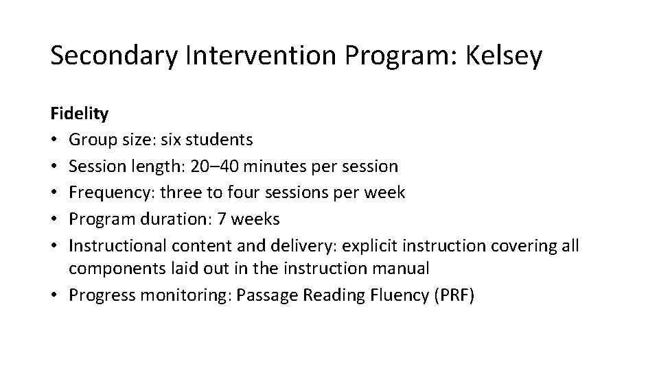 Secondary Intervention Program: Kelsey Fidelity • Group size: six students • Session length: 20–