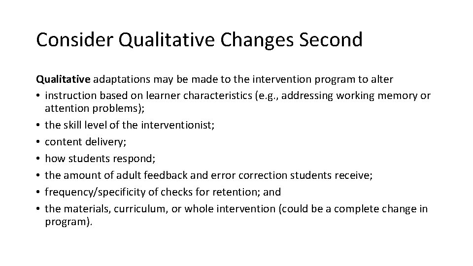 Consider Qualitative Changes Second Qualitative adaptations may be made to the intervention program to