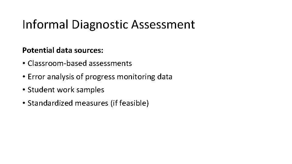 Informal Diagnostic Assessment Potential data sources: • Classroom-based assessments • Error analysis of progress