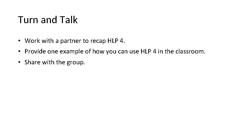 Turn and Talk • Work with a partner to recap HLP 4. • Provide