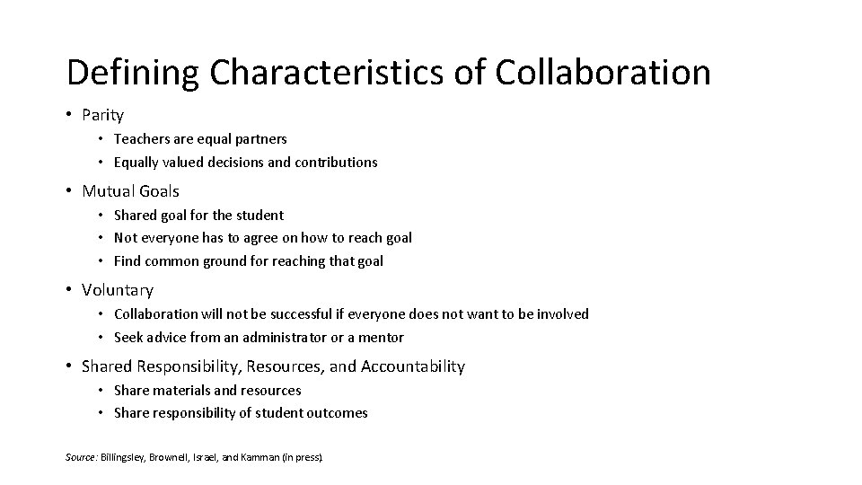 Defining Characteristics of Collaboration • Parity • Teachers are equal partners • Equally valued