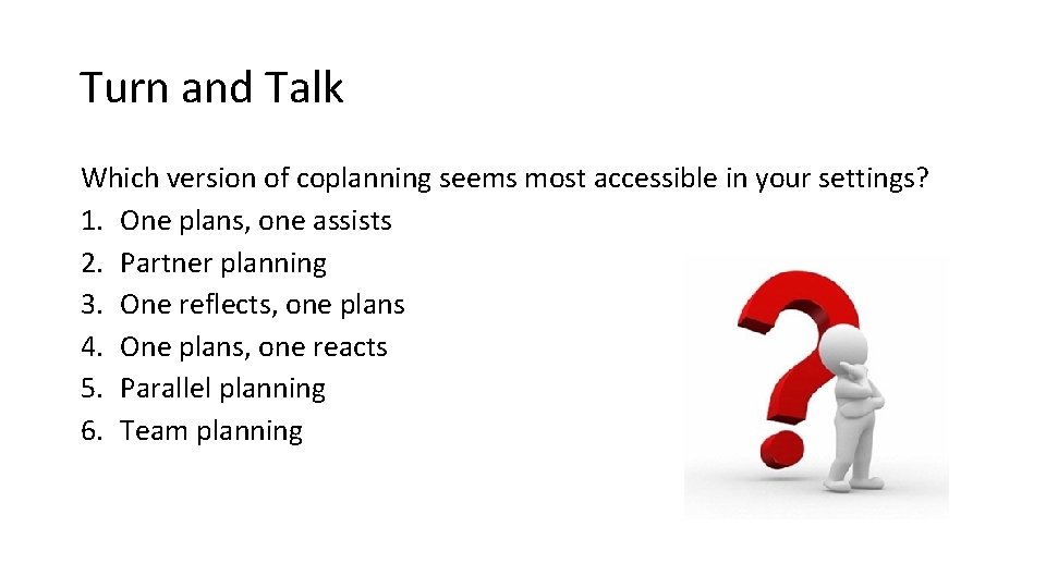 Turn and Talk Which version of coplanning seems most accessible in your settings? 1.