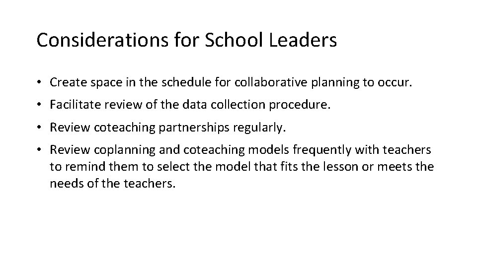 Considerations for School Leaders • Create space in the schedule for collaborative planning to
